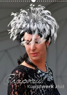 Holger Wagner / Bisz / Petra Kolossa |  Chapeau! Kunstwerk Hut (Wandkalender 2020 DIN A3 hoch) | Sonstiges |  Sack Fachmedien