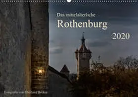 Becker |  Das mittelalterliche Rothenburg (Wandkalender 2020 DIN A2 quer) | Sonstiges |  Sack Fachmedien