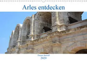 Bartruff | Arles entdecken (Wandkalender 2020 DIN A3 quer) | Sonstiges | 978-3-671-03505-2 | www.sack.de