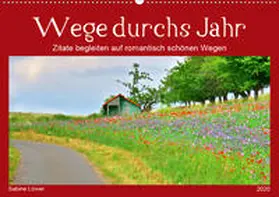 Löwer |  Wege durchs Jahr- Zitate begleiten auf romantisch schönen Wegen (Wandkalender 2020 DIN A2 quer) | Sonstiges |  Sack Fachmedien