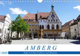 B-B Müller |  Amberg - Stadt zwischen Tradition und Moderne (Wandkalender 2020 DIN A4 quer) | Sonstiges |  Sack Fachmedien