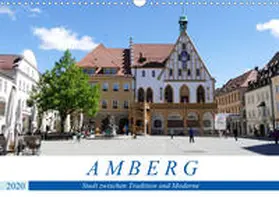 B-B Müller |  Amberg - Stadt zwischen Tradition und Moderne (Wandkalender 2020 DIN A3 quer) | Sonstiges |  Sack Fachmedien