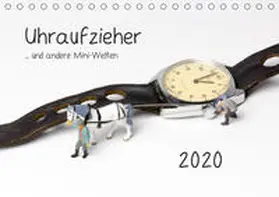 Bogumil |  Uhraufzieher ... und andere Mini-Welten (Tischkalender 2020 DIN A5 quer) | Sonstiges |  Sack Fachmedien