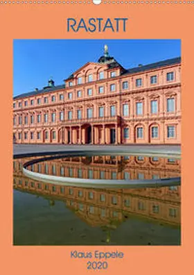 Eppele |  RASTATT (Wandkalender 2020 DIN A2 hoch) | Sonstiges |  Sack Fachmedien