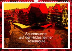 Niemsch |  Spurensuche auf der Hildesheimer Rosenroute (Wandkalender 2020 DIN A4 quer) | Sonstiges |  Sack Fachmedien