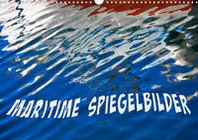 Schmidbauer |  MARITIME SPIEGELBILDER (Wandkalender 2020 DIN A3 quer) | Sonstiges |  Sack Fachmedien