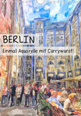 Frost |  Berlin - Einmal Aquarelle mit Currywurst! (Wandkalender 2020 DIN A4 hoch) | Sonstiges |  Sack Fachmedien