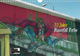 Kersten |  30 Jahre Mauerfall Berlin (Wandkalender 2020 DIN A4 quer) | Sonstiges |  Sack Fachmedien