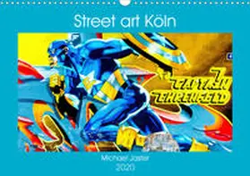 Jaster |  Street art Köln Michael Jaster (Wandkalender 2020 DIN A3 quer) | Sonstiges |  Sack Fachmedien