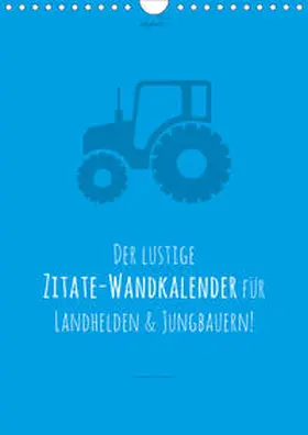 Vollgeherzt |  vollgeherzt: landgötter - Der lustige Zitate-Wandkalender für Landhelden und Jungbauern! (Wandkalender 2020 DIN A4 hoch) | Sonstiges |  Sack Fachmedien