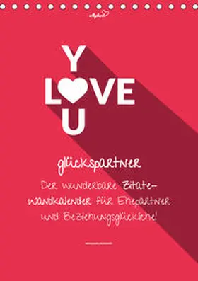Vollgeherzt |  vollgeherzt: glückspartner - Der wunderbare Zitate-Wandkalender für Ehepartner und Beziehungsglückliche! (Tischkalender 2020 DIN A5 hoch) | Sonstiges |  Sack Fachmedien