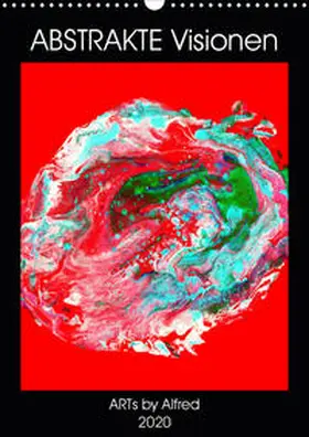 by Alfred |  Abstrakte Visionen (Wandkalender 2020 DIN A3 hoch) | Sonstiges |  Sack Fachmedien