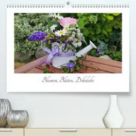 Witte |  Blumen, Blüten, Dekoliebe(Premium, hochwertiger DIN A2 Wandkalender 2020, Kunstdruck in Hochglanz) | Sonstiges |  Sack Fachmedien