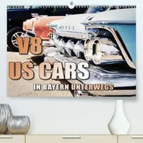 Gräbner |  V8 US Cars unterwegs in Bayern(Premium, hochwertiger DIN A2 Wandkalender 2020, Kunstdruck in Hochglanz) | Sonstiges |  Sack Fachmedien