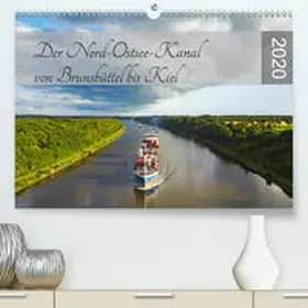 Schulz |  Der Nord-Ostsee-Kanal von Brunsbüttel bis Kiel(Premium, hochwertiger DIN A2 Wandkalender 2020, Kunstdruck in Hochglanz) | Sonstiges |  Sack Fachmedien