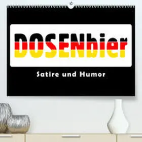 Kulartz |  Dosenbier(Premium, hochwertiger DIN A2 Wandkalender 2020, Kunstdruck in Hochglanz) | Sonstiges |  Sack Fachmedien