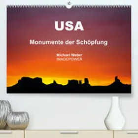 Weber |  USA - Monumente der Schöpfung(Premium, hochwertiger DIN A2 Wandkalender 2020, Kunstdruck in Hochglanz) | Sonstiges |  Sack Fachmedien
