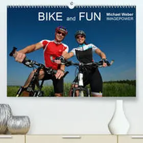 Weber |  BIKE and FUN(Premium, hochwertiger DIN A2 Wandkalender 2020, Kunstdruck in Hochglanz) | Sonstiges |  Sack Fachmedien