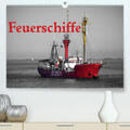 Ellerbrock |  Feuerschiffe(Premium, hochwertiger DIN A2 Wandkalender 2020, Kunstdruck in Hochglanz) | Sonstiges |  Sack Fachmedien