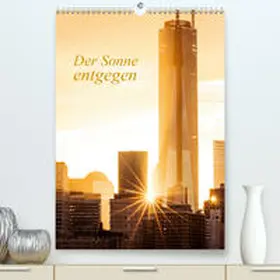 Grossbauer |  Der Sonne entgegen(Premium, hochwertiger DIN A2 Wandkalender 2020, Kunstdruck in Hochglanz) | Sonstiges |  Sack Fachmedien