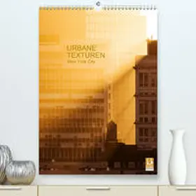 Grossbauer |  Urbane Texturen, New York City(Premium, hochwertiger DIN A2 Wandkalender 2020, Kunstdruck in Hochglanz) | Sonstiges |  Sack Fachmedien