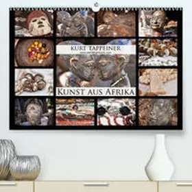 Tappeiner |  Kunst aus Afrika(Premium, hochwertiger DIN A2 Wandkalender 2020, Kunstdruck in Hochglanz) | Sonstiges |  Sack Fachmedien