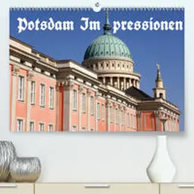 Wolfgang Schneider |  Potsdam Impressionen(Premium, hochwertiger DIN A2 Wandkalender 2020, Kunstdruck in Hochglanz) | Sonstiges |  Sack Fachmedien