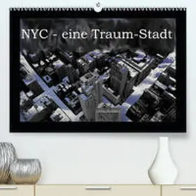 Lind |  NYC - eine Traum-Stadt(Premium, hochwertiger DIN A2 Wandkalender 2020, Kunstdruck in Hochglanz) | Sonstiges |  Sack Fachmedien