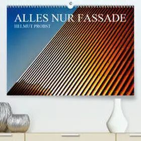 Probst |  Alles nur Fassade / CH-Version(Premium, hochwertiger DIN A2 Wandkalender 2020, Kunstdruck in Hochglanz) | Sonstiges |  Sack Fachmedien