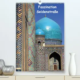 Raab |  Faszination Seidenstraße(Premium, hochwertiger DIN A2 Wandkalender 2020, Kunstdruck in Hochglanz) | Sonstiges |  Sack Fachmedien