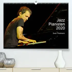 Thielmann / Essen |  Jazz Pianisten 2020(Premium, hochwertiger DIN A2 Wandkalender 2020, Kunstdruck in Hochglanz) | Sonstiges |  Sack Fachmedien