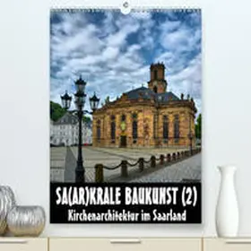 Bartruff |  Sa(ar)krale Baukunst (2)(Premium, hochwertiger DIN A2 Wandkalender 2020, Kunstdruck in Hochglanz) | Sonstiges |  Sack Fachmedien