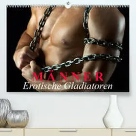 Stanzer |  Männer - Erotische Gladiatoren(Premium, hochwertiger DIN A2 Wandkalender 2020, Kunstdruck in Hochglanz) | Sonstiges |  Sack Fachmedien