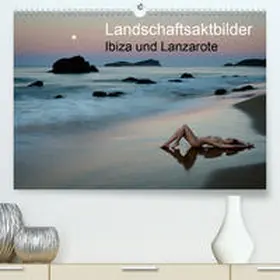 Zurmühle |  Landschaftsaktbilder Ibiza und Lanzarote(Premium, hochwertiger DIN A2 Wandkalender 2020, Kunstdruck in Hochglanz) | Sonstiges |  Sack Fachmedien
