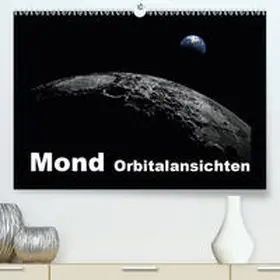 Schilling und Michael Wlotzka |  Mond Orbitalansichten(Premium, hochwertiger DIN A2 Wandkalender 2020, Kunstdruck in Hochglanz) | Sonstiges |  Sack Fachmedien