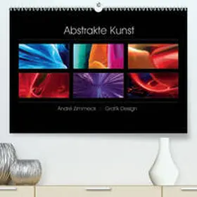 Zimmeck |  Abstrakte Kunst(Premium, hochwertiger DIN A2 Wandkalender 2020, Kunstdruck in Hochglanz) | Sonstiges |  Sack Fachmedien