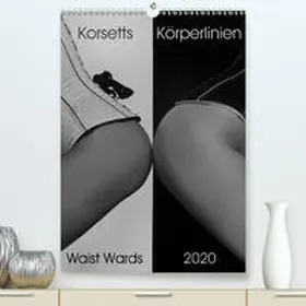 Ritter |  Korsetts Körperlinien "Waist Wards" 2020(Premium, hochwertiger DIN A2 Wandkalender 2020, Kunstdruck in Hochglanz) | Sonstiges |  Sack Fachmedien