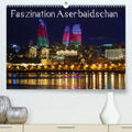 Raab |  Faszination Aserbaidschan(Premium, hochwertiger DIN A2 Wandkalender 2020, Kunstdruck in Hochglanz) | Sonstiges |  Sack Fachmedien