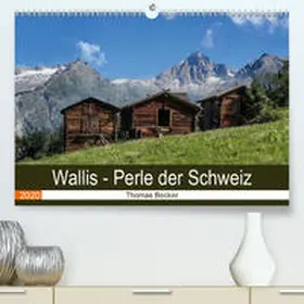 Becker | Wallis. Perle der Schweiz(Premium, hochwertiger DIN A2 Wandkalender 2020, Kunstdruck in Hochglanz) | Sonstiges | 978-3-671-28405-4 | www.sack.de