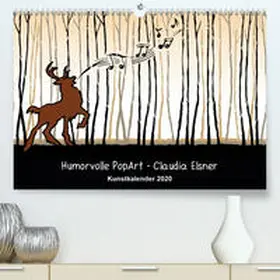 Elsner |  Humorvolle PopArt - Kunstkalender von Claudia Elsner(Premium, hochwertiger DIN A2 Wandkalender 2020, Kunstdruck in Hochglanz) | Sonstiges |  Sack Fachmedien