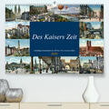 Siebert |  Des Kaisers Zeit(Premium, hochwertiger DIN A2 Wandkalender 2020, Kunstdruck in Hochglanz) | Sonstiges |  Sack Fachmedien