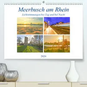 Hackstein |  Meerbusch am Rhein - Lichtstimmungen bei Tag und bei Nacht(Premium, hochwertiger DIN A2 Wandkalender 2020, Kunstdruck in Hochglanz) | Sonstiges |  Sack Fachmedien