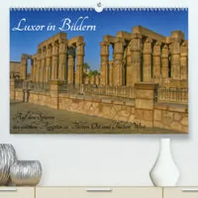 Eberschulz |  Luxor in Bildern - Auf den Spuren des antiken Ägypten in Theben Ost und Theben West(Premium, hochwertiger DIN A2 Wandkalender 2020, Kunstdruck in Hochglanz) | Sonstiges |  Sack Fachmedien