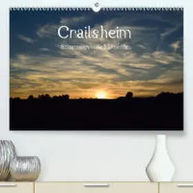 Sigwarth |  Crailsheim - Stimmungsvolle Momente(Premium, hochwertiger DIN A2 Wandkalender 2020, Kunstdruck in Hochglanz) | Sonstiges |  Sack Fachmedien