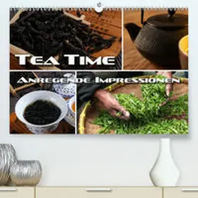 Bleicher |  Tea Time - anregende Impressionen(Premium, hochwertiger DIN A2 Wandkalender 2020, Kunstdruck in Hochglanz) | Sonstiges |  Sack Fachmedien
