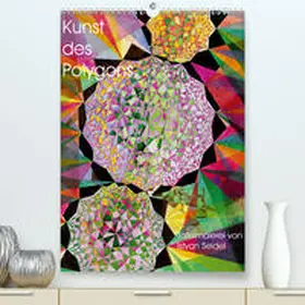 Seidel |  Kunst des Polygons(Premium, hochwertiger DIN A2 Wandkalender 2020, Kunstdruck in Hochglanz) | Sonstiges |  Sack Fachmedien