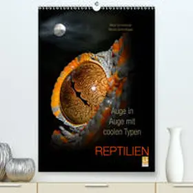 Schmidbauer |  Auge in Auge mit coolen Typen - REPTILIEN(Premium, hochwertiger DIN A2 Wandkalender 2020, Kunstdruck in Hochglanz) | Sonstiges |  Sack Fachmedien