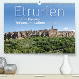 Hoffmann |  Etrurien: Land der Etrusker - Toskana und Latium für Entdecker(Premium, hochwertiger DIN A2 Wandkalender 2020, Kunstdruck in Hochglanz) | Sonstiges |  Sack Fachmedien