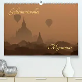 Brack |  Geheimnisvolles Myanmar(Premium, hochwertiger DIN A2 Wandkalender 2020, Kunstdruck in Hochglanz) | Sonstiges |  Sack Fachmedien