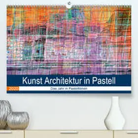 Spescha |  Kunst Architektur in Pastell(Premium, hochwertiger DIN A2 Wandkalender 2020, Kunstdruck in Hochglanz) | Sonstiges |  Sack Fachmedien